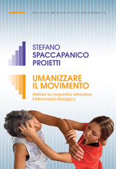 eBook, Umanizzare il movimento : abitare la corporeità attraverso il movimento biologico, Spaccapanico Proietti, Stefano, Armando