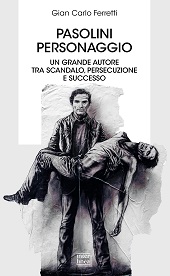 E-book, Pasolini personaggio : un grande autore tra scandalo, persecuzione e successo : con album fotografico, Interlinea