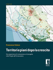 E-book, Territori e piani dopo la crescita : una esperienza di conoscenza e di progetto nella Puglia dell'innovazione, Calace, Francesca, Firenze University Press