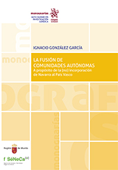 E-book, La fusión de comunidades autónomas : a propósito de la (no) incorporación de Navarra al País Vasco, González García, Ignacio, Tirant lo Blanch