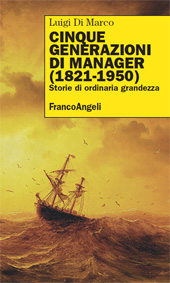 E-book, Cinque generazioni di manager (1821-1950) : storie di ordinaria grandezza, Franco Angeli