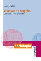 E-book, Benessere e fragilità : la mobilità sociale in Italia, Baglioni, Guido, Franco Angeli