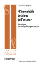 E-book, L'insondabile decisione dell'essere : spunti per un'antropologia pedagogica, Rigoni, Leonardo, Franco Angeli
