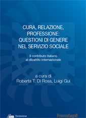 eBook, Cura, relazione, professione : questioni di genere nel servizio sociale : il contributo italiano al dibattito internazionale, Franco Angeli