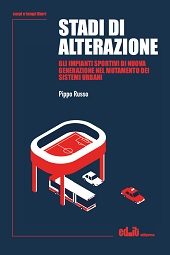 E-book, Stadi di alterazione : gli impianti sportivi di nuova generazione nel mutamento dei sistemi urbani, Russo, Pippo, Ed.it