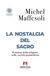 eBook, La nostalgia del sacro : il ritorno della religione nelle società postmoderne, Maffesoli, Michel, Armando editore