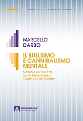 E-book, Il bullismo è cannibalismo mentale : manuale per docenti per la prevenzione e il contrasto del bullismo, Armando editore