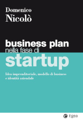 E-book, Business plan nella fase di startup : idea imprenditoriale, modello di business e identità aziendale, Nicolò, Domenico, EGEA