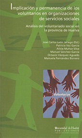 E-book, Implicación y permanencia de los voluntarios en organizaciones de servicios sociales : análisis del voluntariado social en la provincia de Huelva : informe de investigación, Universidad de Huelva