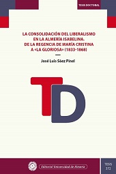 E-book, La consolidación del liberalismo en la Almería Isabelina : de la regencia de María Cristina a La Gloriosa (1833-1868), Sáez Pinel, José Luis, Universidad de Almería