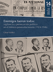 eBook, Enemigos fueron todos : vigilancia y persecución política en el México posrevolucionario (1924-1946), Valdez Chávez, César Enrique, Bonilla Artigas Editores