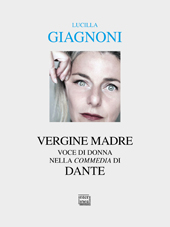 E-book, Vergine madre : voce di donna nella Commedia di Dante : nuova edizione, Giagnoni, Lucilla, Interlinea