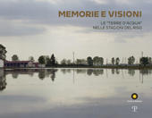 E-book, Memorie e visioni : le terre d'acqua nelle stagioni del riso = Memories and visions : the wetlands in the times of rice, Polistampa