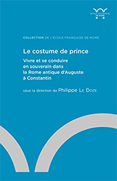 E-book, Le costume du prince : vivre et se conduire en souverain dans la Rome antique d'Auguste à Constatin, École française de Rome