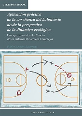 E-book, Aplicación práctica de la enseñanza del baloncesto desde la perspectiva de la dinámica ecológica : una aproximación a las Teorías de los Sistemas Dinámicos Complejos, Camacho Lazarraga, Pablo, Dykinson