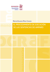 E-book, El procedimiento de ejecución de las sentencia de amparo, Pérez Cázares, Martín Eduardo, Tirant lo Blanch