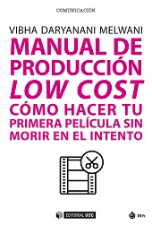 E-book, Manual de producción low cost : cómo hacer tu primera película sin morir en el intento, Daryanani Melwani, Vibha, Editorial UOC