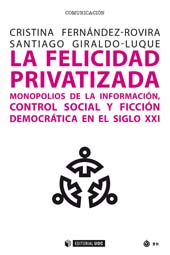 eBook, La felicidad privatizada : monopolios de la información, control social y ficción democrática en el siglo XXI, Editorial UOC