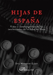 eBook, Hijas de España : vidas y autobiografías de las intelectuales de la Edad de Plata, Moreno Lago, Eva, author, Dykinson