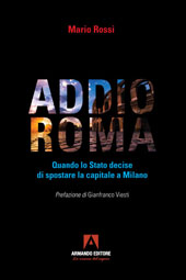 E-book, Addio Roma : quando lo Stato decise di spostare la capitale a Milano, Armando editore
