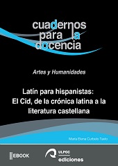 E-book, Latín para hispanistas : El Cid, de la crónica latina a la literatura castellana, Curbelo Tavío, María Elena, Universidad de Las Palmas de Gran Canaria, Servicio de Publicaciones