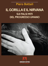 eBook, Il gorilla e il nirvana : sui falsi miti del progresso umano : animali : paradigmi di ethos per l'Homo sapiens?, Armando editore