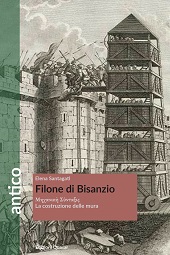 eBook, Filone di Bisanzio : Mēchanikē syntaxis : la costruzione delle mura, Santagati, Elena, Edizioni Quasar