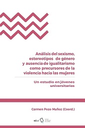 E-book, Análisis del sexismo, estereotipos de género y ausencia de igualitarismo como precursores de la violencia hacia las mujeres : un estudio en jóvenes universitarios, Editorial Universidad de Almería