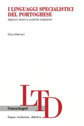 eBook, I linguaggi specialistici del portoghese : approcci teorici e pratiche traduttive, Alberani, Elisa, Franco Angeli
