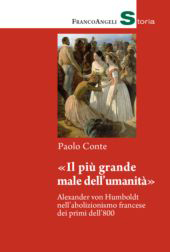 E-book, Il più grande male dell'umanità : Alexander von Humboldt nell'abolizionismo francese dei primi dell'800, Franco Angeli