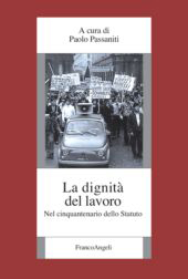 E-book, La dignità del lavoro : nel cinquantenario dello Statuto, Franco Angeli