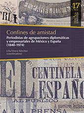 E-book, Confines de amistad : periodistas de agrupaciones diplomáticas y empresariales de México y España (1840-1974), Bonilla Artigas Editores