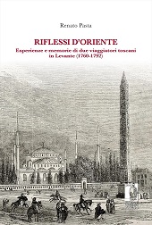 eBook, Riflessi d'Oriente : esperienze e memorie di due viaggiatori toscani in Levante (1760-1792), Pasta, Renato, Firenze University Press
