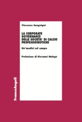 eBook, La corporate governance delle società di calcio professionistiche : un'analisi sul campo, Sanguigni, Vincenzo, Franco Angeli
