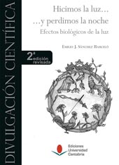 E-book, Hicimos la luz... y perdimos la noche : efectos biólogicos de la luz, Sánchez Barceló, Emilio J., Editorial de la Universidad de Cantabria
