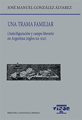 E-book, Una trama familiar : (auto)figuración y campo literario en Argentina (siglos XX-XXI), González Álvarez, José Manuel, Visor Libros