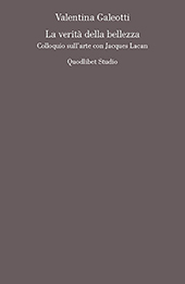 eBook, La verità della bellezza : colloquio sull'arte con Jacques Lacan, Galeotti, Valentina, author, Quodlibet