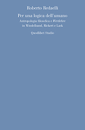 eBook, Per una logica dell'umano : antropologia filosofica e Wertlehre in Windelband, Rickert e Lask, Quodlibet