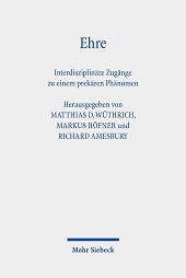 eBook, Ehre : interdisziplinäre Zugänge zu einem prekären Phänomen, Mohr Siebeck