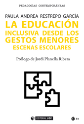 E-book, La educación inclusiva desde los gestos menores : escenas escolares, Restrepo García, Paula Andrea, Editorial UOC