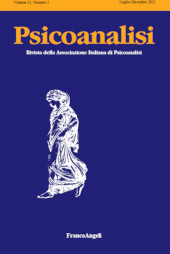 Issue, Psicoanalisi : rivista dell'Associazione Italiana di Psicoanalisi : 25, 2, 2021, Franco Angeli
