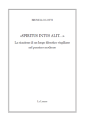 E-book, Spiritus intus alit... : la ricezione di un luogo filosofico virgiliano nel pensiero moderno, Lotti, Brunello, Le lettere