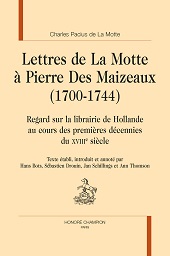 eBook, Lettres de La Motte à Pierre Des Maizeaux (1700-1744) : regard sur la librairie de Hollande au cours des premières décennies du XVIIIe siècle, Pacius de La Motte, Charles, Honoré Champion editeur