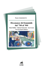 E-book, Dissonanze del femminile dal '700 al '900 : Maria Stelluti - Caterina Franceschi - Joyce Lussu : con una proposta didattica, Lorenzetti, Sara, Metauro