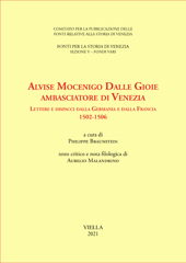 E-book, Alvise Mocenigo Dalle Gioie, ambasciatore di Venezia : lettere e dispacci dalla Germania e dalla Francia : 1502-1506, Viella