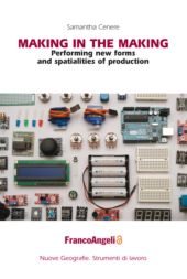 eBook, Making in the making : performing new forms and spatialities of production, Cenere, Samantha, Franco Angeli