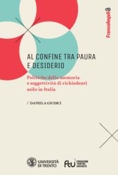 E-book, Al confine tra paura e desiderio : politiche della memoria e soggettività di richiedenti asilo in Italia, Franco Angeli