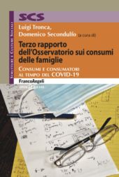 E-book, Terzo rapporto dell'Osservatorio sui consumi delle famiglie : consumi e consumatori al tempo del Covid-19, Franco Angeli