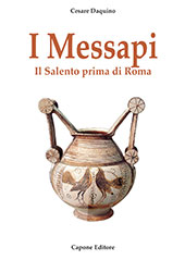 eBook, I Messapi : il Salento prima di Roma, Daquino, Cesare, Capone