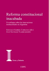 E-book, Reforma constitucional inacabada : un enfoque sobre las innovaciones institucionales en Argentina, Centro de Estudios Políticos y Constitucionales